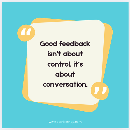 A quote block where it says: Good feedback isn't about control, it's about conversation.